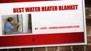 Best Water Heater Blanket