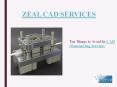 Best CAD Outsourcing Services – Zeal CAD Services PowerPoint PPT Presentation