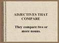 ADJECTIVES THAT COMPARE PowerPoint PPT Presentation