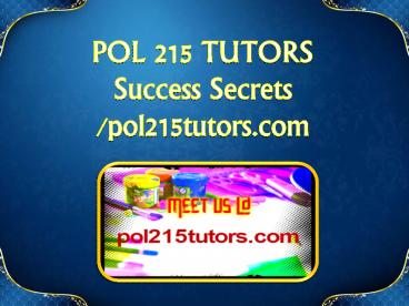 POL 215 TUTORS Success Secrets/pol215tutors.com