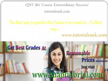 QNT 561 Course Extraordinary Success/ tutorialrank.com