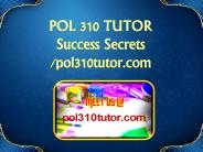 POL 310 TUTOR Success Secrets/pol310tutor.com