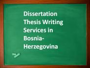 Dissertation Thesis Writing Services in Bosnia-Herzegovina