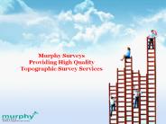 Murphy Surveys: Providing High Quality Topographic Survey Services