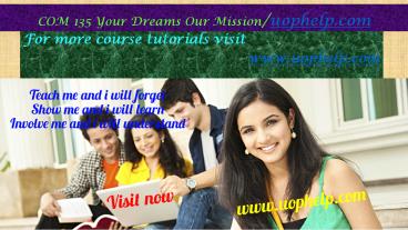 COM 135 Your Dreams Our Mission/uophelp.com (1)