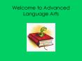 Welcome to Advanced Language Arts PowerPoint PPT Presentation