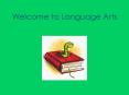 Welcome to Language Arts PowerPoint PPT Presentation