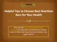 Helpful Tips to Choose Best Nutrition Bars for Your Health PowerPoint PPT Presentation