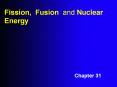 Fission,%20Fusion%20and%20Nuclear%20Energy PowerPoint PPT Presentation