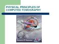PHYSICAL PRINCIPLES OF COMPUTED TOMOGRAPHY PowerPoint PPT Presentation