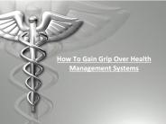 How To Gain Grip Over Health Management Systems