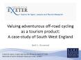 Valuing adventurous off-road cycling as a tourism product: A case-study of South West England Neil S. Ormerod PowerPoint PPT Presentation