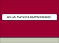 BA 230 Marketing Communications PowerPoint PPT Presentation