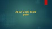 About Chalk Board Paint