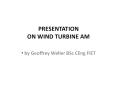 PRESENTATION ON WIND TURBINE AM PowerPoint PPT Presentation