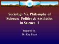 Sociology Vs. Philosophy of Science: Politics PowerPoint PPT Presentation