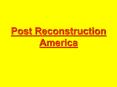 Post Reconstruction America PowerPoint PPT Presentation