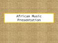 African Music Presentation PowerPoint PPT Presentation