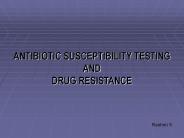 ANTIBIOTIC SUSCEPTIBILITY TESTING AND DRUG RESISTANCE