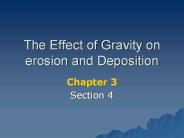 The Effect of Gravity on erosion and Deposition
