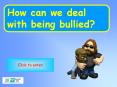 How can we deal with being bullied? PowerPoint PPT Presentation