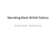 Narrating black British history PowerPoint PPT Presentation
