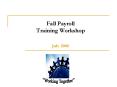 Fall Payroll  Training Workshop               July 2008 PowerPoint PPT Presentation