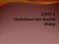 UNIT 4 Globalisasi dan Kualiti Hidup PowerPoint PPT Presentation