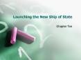 Launching the New Ship of State PowerPoint PPT Presentation