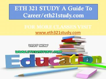 ETH 321 STUDY A Guide To Career/eth21study.com