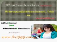 BUS 599 Course Future Starts / bus599dotcom