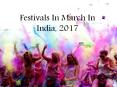 Festival In March In India, 2017 PowerPoint PPT Presentation