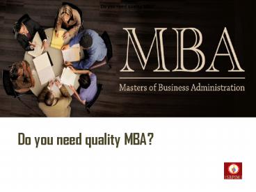 Do you need quality MBA?