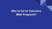 Why to Go for Executive MBA Programs?