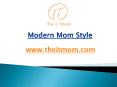 Modern Mom Style - www.theitmom.com (2) PowerPoint PPT Presentation
