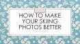 How To Make Your Skiing Photos Better PowerPoint PPT Presentation