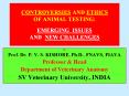 CONTROVERSIES AND ETHICS OF ANIMAL TESTING:  EMERGING ISSUES  AND NEW CHALLENGES PowerPoint PPT Presentation