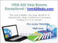 HRM 420 Help Bcome Exceptional/ hrm420edu.com PowerPoint PPT Presentation
