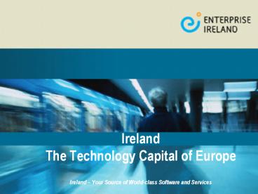 Ireland  The Technology Capital of Europe