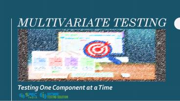 Multivariate Software Testing - Testing One Component at a Time
