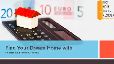 Find your Dream Home with First Home Buyers Australia