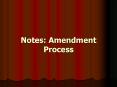 Notes: Amendment Process PowerPoint PPT Presentation