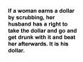 If a woman earns a dollar by scrubbing, her husband has a right to take the dollar and go and get drunk with it and beat her afterwards. It is his dollar. PowerPoint PPT Presentation
