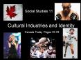 Cultural Industries and Identity Canada Today Pages 22-23 PowerPoint PPT Presentation
