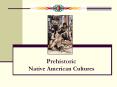 Prehistoric Native American Cultures PowerPoint PPT Presentation