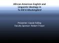 African%20American%20English%20and%20Linguistic%20Ideology%20in%20To%20Kill%20A%20Mockingbird PowerPoint PPT Presentation