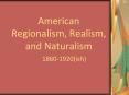 American Regionalism, Realism, and Naturalism PowerPoint PPT Presentation