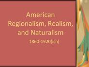 American Regionalism, Realism, and Naturalism