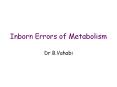 Inborn Errors of Metabolism PowerPoint PPT Presentation