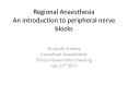 Regional Anaesthesia An introduction to peripheral nerve blocks PowerPoint PPT Presentation